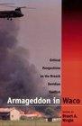 Armageddon in Waco : Critical Perspectives on the Branch Davidian Conflict