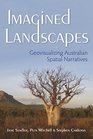 Imagined Landscapes Geovisualizing Australian Spatial Narratives