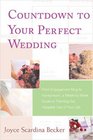 Countdown to Your Perfect Wedding From Engagement Ring to Honeymoon a WeekbyWeek Guide to Planning the Happiest Day of Your Life