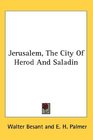 Jerusalem The City Of Herod And Saladin