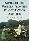 Women of the Western Frontier in Fact Fiction And Film