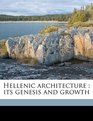 Hellenic architecture its genesis and growth