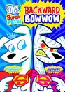 Backward Bowwow (Dc Super-Pets)