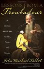 Lessons from a Troubadour A Lifetime of Parables Prose and Stories