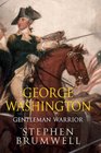 George Washington Gentleman Warrior
