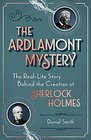 The Ardlamont Mystery The RealLife Story Behind the Creation of Sherlock Holmes