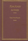 Henry Fielding's Tom Jones An Index With Summaries of Chapters Appended  Based upon the Norton Critical Edition 1995