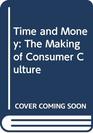 Time and Money The Making of a Consumer Culture