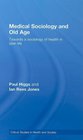 Medical Sociology and Old Age Towards a sociology of health in later life