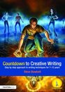 Countdown to Creative Writing Step by Step Approach to Writing Techniques for 712 Years