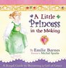 A Little Princess in the Making A Royal Guide to Becoming a Girl of Grace
