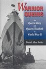 Warrior Queens The Queen Mary and the Queen Elizabeth in World War II