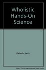 Wholistic HandsOn Science