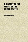 A History of the People of the United States  From the Revolution to the Civil War