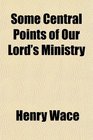 Some Central Points of Our Lord's Ministry