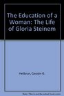 The Education of a Woman The Life of Gloria Steinem