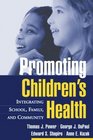 Promoting Children's Health Integrating School Family and Community