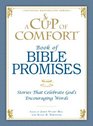 A Cup of Comfort Book of Bible Promises Stories that Celebrate Gods Encouraging Words