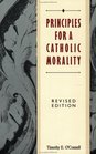 Principles for a Catholic Morality  Revised Edition