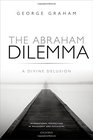 The Abraham Dilemma A divine delusion