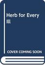 Herb for Every Ill