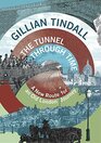 The Tunnel Through Time A new route for an old London journey