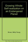 Growing whole Selfrealization on an endangered planet