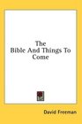 The Bible And Things To Come