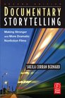 Documentary Storytelling Second Edition Making Stronger and More Dramatic Nonfiction Films