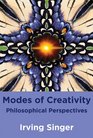 Modes of Creativity Philosophical Perspectives