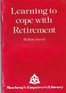 Learning to Cope with Retirement