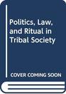 Politics Law and Ritual in Tribal Society