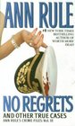No Regrets and Other True Cases (Crime Files, Vol. 11)