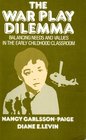 The War Play Dilemma Balancing Needs and Values in the Early Childhood Classroom