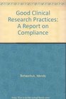 Good Clinical Research Practices A Report on Compliance