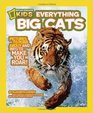 National Geographic Kids Everything Big Cats Pictures to Purr About and Info to Make You Roar By Elizabeth Carney