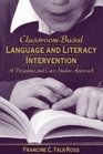 ClassroomBased Language and Literacy Intervention A Programs and Case Studies Approach