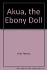 Akua the Ebony Doll