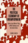 The Political Economy of Unemployment Active Labor Market Policy in West Germany and the United States