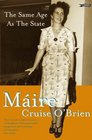 The Same Age As the State  The Autobiography of Maire Cruise O'Brien