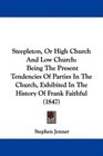 Steepleton Or High Church And Low Church Being The Present Tendencies Of Parties In The Church Exhibited In The History Of Frank Faithful
