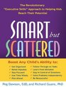 Smart but Scattered The Revolutionary Executive Skills Approach to Helping Kids Reach Their Potential