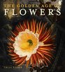 The Golden Age of Flowers Botanical Illustration in the Age of Discovery 16001800