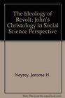 An Ideology of Revolt John's Christology in Social Science Perspective