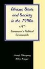 African State And Society In The 1990s Cameroon's Political Crossroads