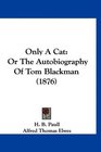 Only A Cat Or The Autobiography Of Tom Blackman