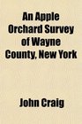 An Apple Orchard Survey of Wayne County New York