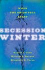 Secession Winter When the Union Fell Apart