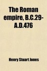The Roman empire BC29AD476