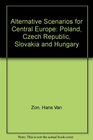 Alternative Scenarios for Central Europe Poland Czech Republic Slovakia and Hungary